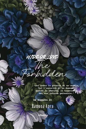 Hide or love. The forbidden - Ramona Anca - Libro Gruppo Albatros Il Filo 2025, Nuove voci. Strade | Libraccio.it