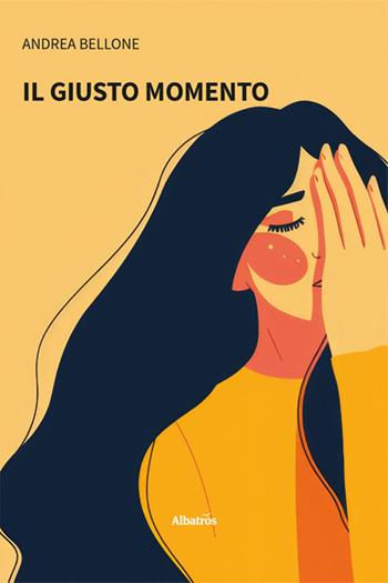 Il giusto momento - Andrea Bellone - Libro Gruppo Albatros Il Filo 2025, Nuove voci. Strade | Libraccio.it