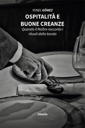 Ospitalità e buone creanze. Quando il Maître racconta i rituali della tavola