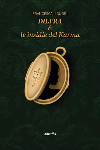 Dilfra & le insidie del Karma - Francesca Liguori - Libro Gruppo Albatros Il Filo 2025, Nuove voci. Imago | Libraccio.it