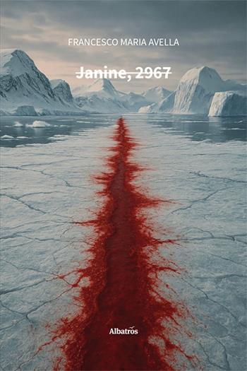 Janine, 2967 - Francesco Maria Avella - Libro Gruppo Albatros Il Filo 2025, Nuove voci. Tracce | Libraccio.it