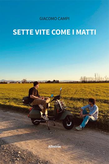 Sette vite come i matti - Giacomo Campi - Libro Gruppo Albatros Il Filo 2025, Nuove voci. Strade | Libraccio.it