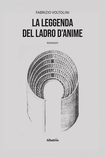 La leggenda del ladro d'anime - Fabrizio Voltolini - Libro Gruppo Albatros Il Filo 2025, Nuove voci. Strade | Libraccio.it