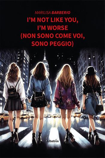 I’m not like you, I’m worse (Non sono come voi, sono peggio) - Marilisa Barberio - Libro Gruppo Albatros Il Filo 2025, Nuove voci. Strade | Libraccio.it