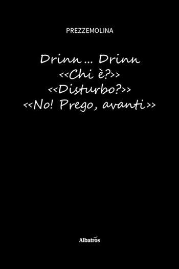Drinn... Drinn. «Chi è?» «Disturbo?» «No! Prego, avanti» - Prezzemolina - Libro Gruppo Albatros Il Filo 2025, Nuove voci. Strade | Libraccio.it