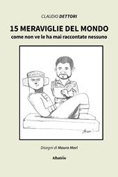 15 meraviglie del mondo come non ve le ha mai raccontate nessuno