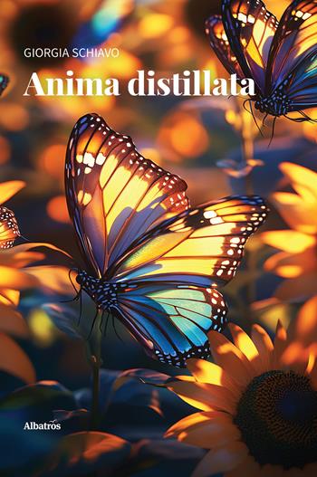 Anima distillata - Giorgia Schiavo - Libro Gruppo Albatros Il Filo 2025, Nuove voci. Le piume | Libraccio.it