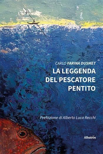 La leggenda del pescatore pentito - Carlo Farina Dusmet - Libro Gruppo Albatros Il Filo 2025, Nuove voci. Strade | Libraccio.it