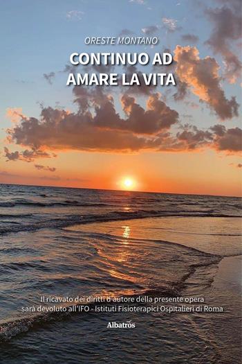 Continuo ad amare la vita - Oreste Montano - Libro Gruppo Albatros Il Filo 2025, Nuove voci. Strade | Libraccio.it