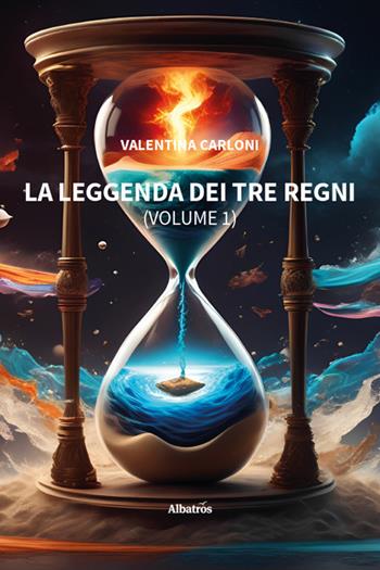 La leggenda dei tre regni. Vol. 1 - Valentina Carloni - Libro Gruppo Albatros Il Filo 2025, Nuove voci. Imago | Libraccio.it