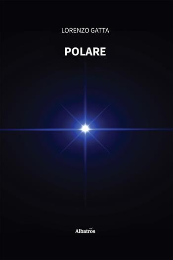 Polare - Lorenzo Gatta - Libro Gruppo Albatros Il Filo 2025, Nuove voci. Le piume | Libraccio.it
