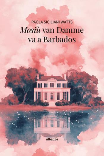 Mosiù Van Damme va a Barbados - Paola Siciliani Watts - Libro Gruppo Albatros Il Filo 2025, Nuove voci. Strade | Libraccio.it