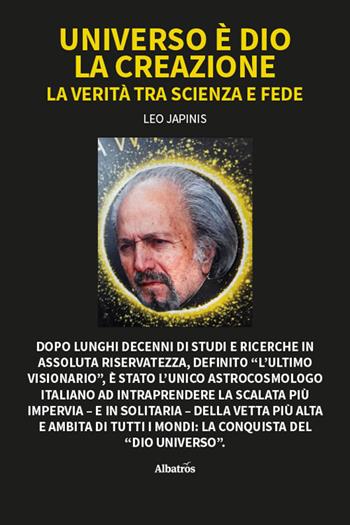 Universo è Dio. La creazione - Leo Japinis - Libro Gruppo Albatros Il Filo 2025, Nuove voci. I saggi | Libraccio.it