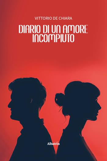 Diario di un amore incompiuto - Vittorio De Chiara - Libro Gruppo Albatros Il Filo 2025, Nuove voci. Vite | Libraccio.it