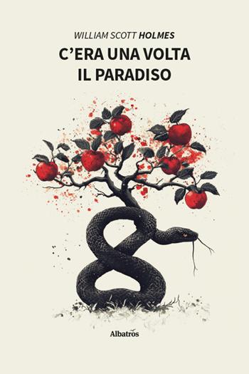C’era una volta il paradiso - William Scott Holmes - Libro Gruppo Albatros Il Filo 2025, Nuove voci | Libraccio.it