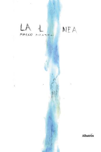 La linea - Marco Piantoni - Libro Gruppo Albatros Il Filo 2025, Nuove voci. Confini | Libraccio.it
