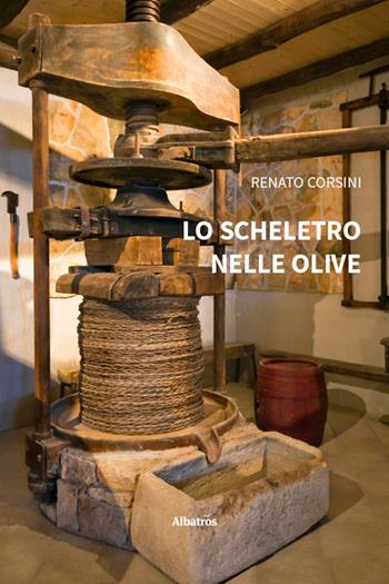 Lo scheletro nelle olive - Renato Corsini - Libro Gruppo Albatros Il Filo 2025, Nuove voci. Tracce | Libraccio.it