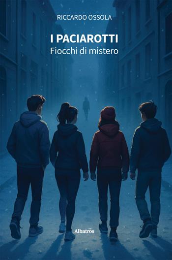 I Paciarotti. Fiocchi di mistero - Riccardo Ossola - Libro Gruppo Albatros Il Filo 2025, Nuove voci. Strade | Libraccio.it