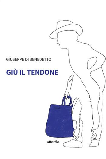Giù il tendone - Giuseppe Di Benedetto - Libro Gruppo Albatros Il Filo 2025, Nuove voci. Strade | Libraccio.it