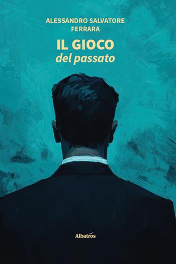 Il gioco del passato - Alessandro Salvatore Ferrara - Libro Gruppo Albatros Il Filo 2025, Gli Speciali. Strade | Libraccio.it