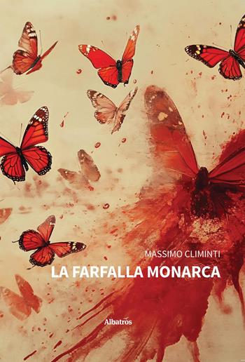 La farfalla monarca - Massimo Climinti - Libro Gruppo Albatros Il Filo 2025, Nuove voci. Tracce | Libraccio.it