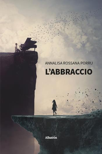 L'abbraccio - Annalisa Rossana Porru - Libro Gruppo Albatros Il Filo 2025, Gli Speciali. Strade | Libraccio.it