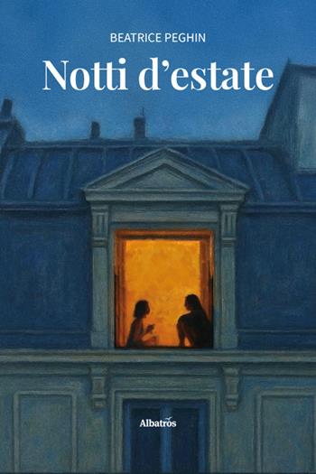 Notti d'estate - Beatrice Peghin - Libro Gruppo Albatros Il Filo 2025, Nuove voci | Libraccio.it
