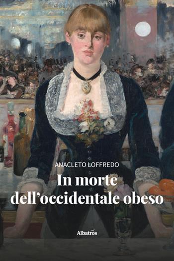 In morte dell'occidentale obeso - Anacleto Loffredo - Libro Gruppo Albatros Il Filo 2025, Nuove voci. Le piume | Libraccio.it