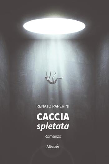 Caccia Spietata - Renato Paperini - Libro Gruppo Albatros Il Filo 2025, Gli Speciali. Strade | Libraccio.it