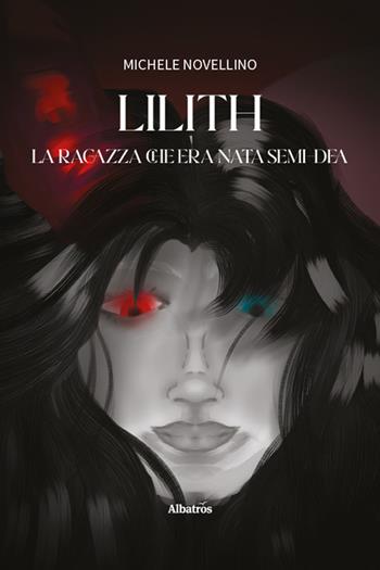 Lilith. La ragazza che era nata semi-dea - Michele Novellino - Libro Gruppo Albatros Il Filo 2025, Nuove voci. Strade | Libraccio.it