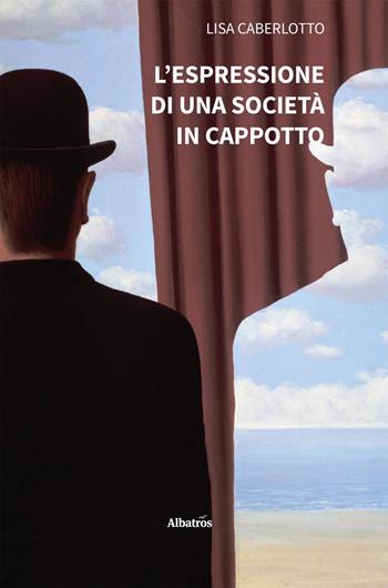 L'espressione di una società in cappotto - Lisa Caberlotto - Libro Gruppo Albatros Il Filo 2025, Nuove voci | Libraccio.it