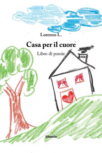 Casa per il cuore - Lorenzo L. - Libro Gruppo Albatros Il Filo 2025, Nuove voci. Le piume | Libraccio.it