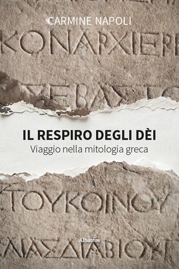 Il respiro degli dèi. Viaggio nella mitologia greca - Carmine Napoli - Libro Gruppo Albatros Il Filo 2026, Nuove voci | Libraccio.it