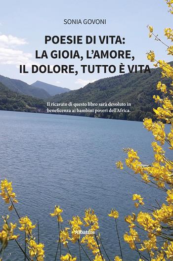 Poesie di vita: la gioia, l’amore, il dolore, tutto è vita - Sonia Govoni - Libro Gruppo Albatros Il Filo 2025, Nuove voci. Le piume | Libraccio.it