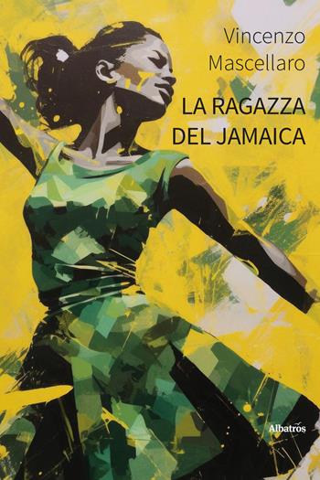 La ragazza del Jamaica - Vincenzo Mascellaro - Libro Gruppo Albatros Il Filo 2025, Nuove voci | Libraccio.it