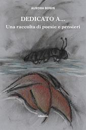 Dedicato a... Una raccolta di poesie e pensieri