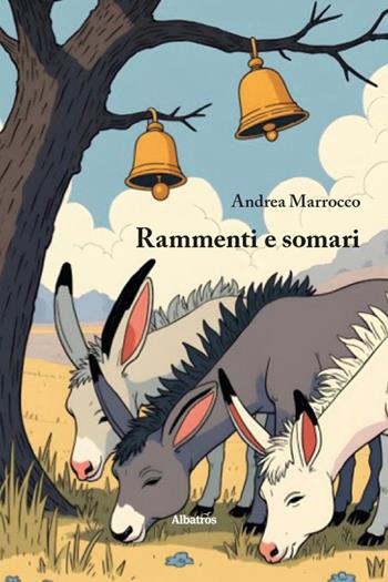 Rammenti e somari - Andrea Marrocco - Libro Gruppo Albatros Il Filo 2025, Nuove voci | Libraccio.it
