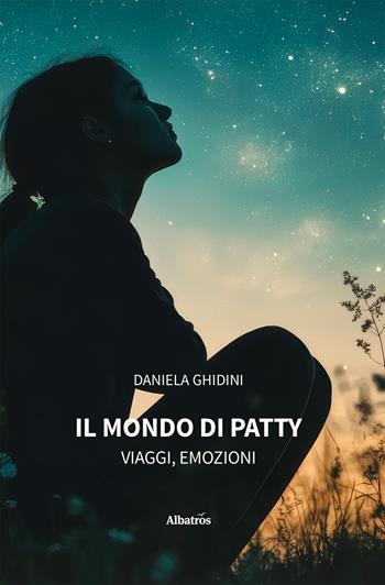 Il mondo di Patty - Daniela Ghidini - Libro Gruppo Albatros Il Filo 2025, Nuove voci. Strade | Libraccio.it