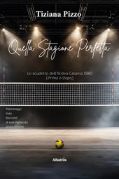 Quella stagione perfetta. Lo scudetto dell'Alidea Catania 1980
