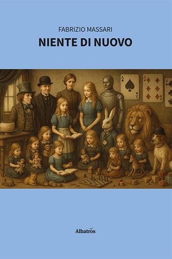 Niente di nuovo - Fabrizio Massari - Libro Gruppo Albatros Il Filo 2025, Nuove voci. Strade | Libraccio.it