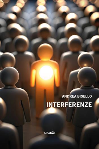 Interferenze - Andrea Bisello - Libro Gruppo Albatros Il Filo 2025, Nuove voci. Strade | Libraccio.it