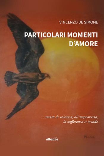Particolari momenti d'amore - Vincenzo De Simone - Libro Gruppo Albatros Il Filo 2025, Nuove voci. Strade | Libraccio.it