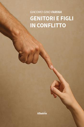 Genitori e figli in conflitto - Giacomo Gino Farina - Libro Gruppo Albatros Il Filo 2025, Nuove voci. Confini | Libraccio.it
