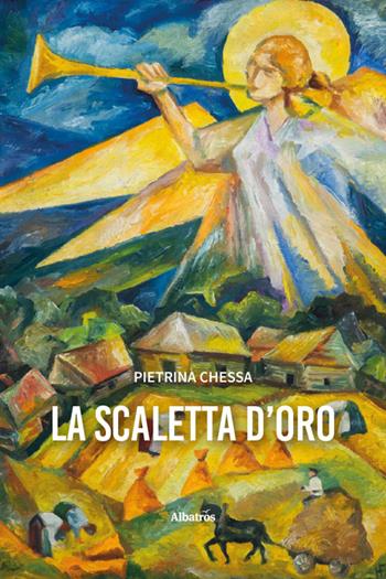 La scaletta d’oro - Pietrina Chessa - Libro Gruppo Albatros Il Filo 2025, Nuove voci. Vite | Libraccio.it