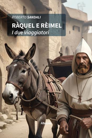 Ràquel e Rèimel. I due viaggiatori - Roberto Sandali - Libro Gruppo Albatros Il Filo 2025, Nuove voci. Strade | Libraccio.it