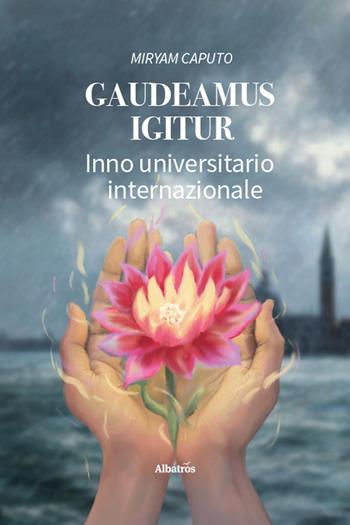 Gaudeamus igitur. Inno universitario internazionale - Miryam Caputo - Libro Gruppo Albatros Il Filo 2025, Nuove voci. Strade | Libraccio.it
