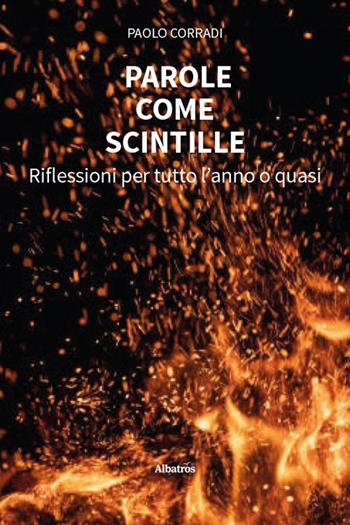 Parole come scintille - Paolo Corradi - Libro Gruppo Albatros Il Filo 2025, Nuove voci. Strade | Libraccio.it