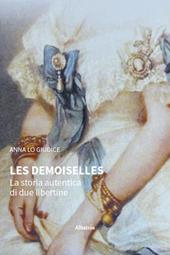 Les Demoiselles. La storia autentica di due libertine