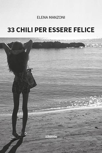 33 chili per essere felice - Elena Manzoni - Libro Gruppo Albatros Il Filo 2025, Nuove voci. Vite | Libraccio.it