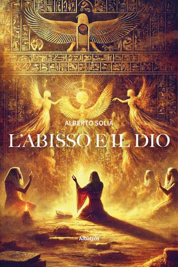 L'abisso e il Dio - Alberto Solia - Libro Gruppo Albatros Il Filo 2025, Nuove voci. Strade | Libraccio.it